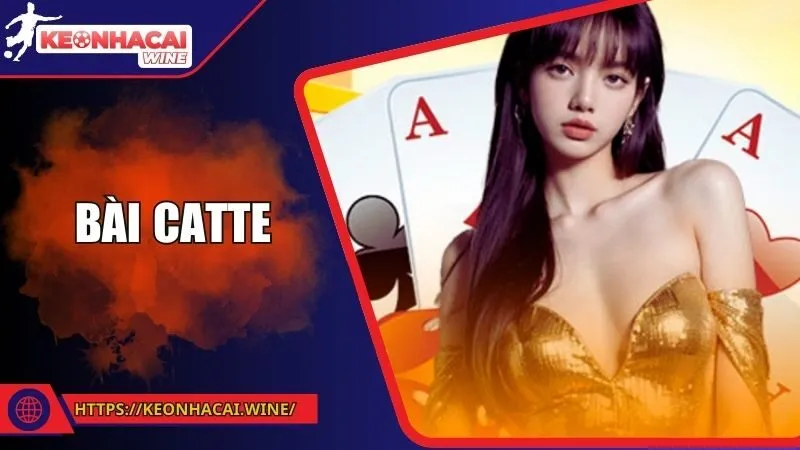 Bài Catte - Luật Chơi & Chiến Thuật Cao Cấp Cho Tân Binh
